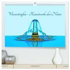 Wassertropfen - Kunstwerke der Natur (hochwertiger Premium Wandkalender 2024 DIN A2 quer), Kunstdruck in Hochglanz