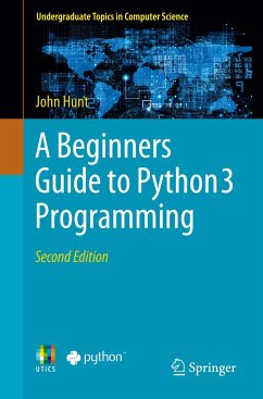 A Beginners Guide to Python 3 Programming - Hunt, John