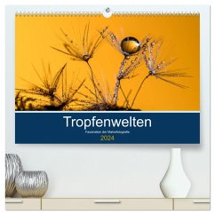 Tropfenwelten; Faszination der Makrofotografie (hochwertiger Premium Wandkalender 2024 DIN A2 quer), Kunstdruck in Hochglanz