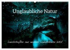 Unglaubliche Natur - Landschaften aus unserer wunderbaren Welt (Wandkalender 2024 DIN A2 quer), CALVENDO Monatskalender