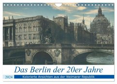 Das Berlin der 20er Jahre (Wandkalender 2024 DIN A4 quer), CALVENDO Monatskalender