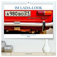IM LADA-LOOK - Oldtimer und Newtimer in Russland (hochwertiger Premium Wandkalender 2024 DIN A2 quer), Kunstdruck in Hochglanz