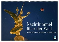 Polarlichter, Kometen, Blutmond: Nachthimmel über der Welt (Wandkalender 2024 DIN A2 quer), CALVENDO Monatskalender