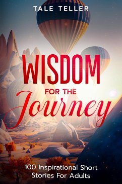 Cover Wisdom For The Journey: 100 Inspirational Short Stories For Adults (eBook, ePUB)