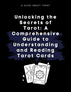 Unlocking the Secrets of Tarot: A Comprehensive Guide to Understanding and Reading Tarot Cards (eBook, ePUB) - Watt, Jenny