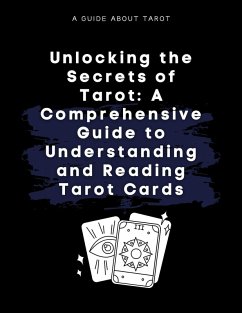 Cover Unlocking the Secrets of Tarot: A Comprehensive Guide to Understanding and Reading Tarot Cards (eBook, ePUB)