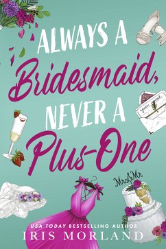 Always a Bridesmaid, Never a Plus-One (eBook, ePUB) - Morland, Iris