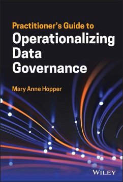 Practitioner's Guide to Operationalizing Data Governance (eBook, PDF) - Hopper, Mary Anne