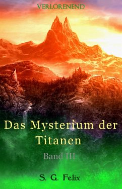 Das Mysterium der Titanen (eBook, ePUB) - Felix, S. G.