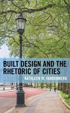 Built Design and the Rhetoric of Cities (eBook, ePUB) Built Design and the Rhetoric of Cities (eBook, ePUB)