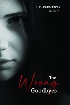 The Wrong Goodbyes (eBook, ePUB) - Clements, S. C.