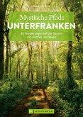Mystische Pfade Unterfranken (eBook, ePUB)