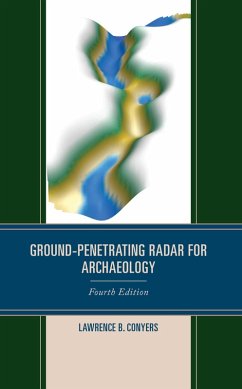 Ground-Penetrating Radar for Archaeology (eBook, ePUB) - Conyers, Lawrence B. Ground-Penetrating Radar for Archaeology (eBook, ePUB) - Conyers, Lawrence B.