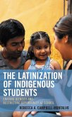 The Latinization of Indigenous Students (eBook, ePUB)