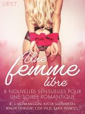 Une femme libre - 8 nouvelles sensuelles pour une soirée romantique (eBook, ePUB) Une femme libre - 8 nouvelles sensuelles pour une soirée romantique (eBook, ePUB)