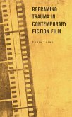 Reframing Trauma in Contemporary Fiction Film (eBook, ePUB) Reframing Trauma in Contemporary Fiction Film (eBook, ePUB)