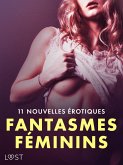 Fantasmes féminins - 11 nouvelles érotiques (eBook, ePUB) Fantasmes féminins - 11 nouvelles érotiques (eBook, ePUB)