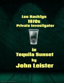 Lee Hacklyn 1970s Private Investigator in Tequila Sunset (eBook, ePUB) Lee Hacklyn 1970s Private Investigator in Tequila Sunset (eBook, ePUB)