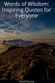 Words of Wisdom: Inspiring Quotes for Everyone (eBook, ePUB) Words of Wisdom: Inspiring Quotes for Everyone (eBook, ePUB)