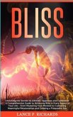 Bliss: Unlocking the Secrets to Ultimate Happiness and Fulfillment (eBook, ePUB) Bliss: Unlocking the Secrets to Ultimate Happiness and Fulfillment (eBook, ePUB)
