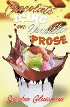 Chocolate Icing on Vanilla Prose (eBook, ePUB) - Glassman, Sandra