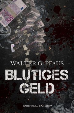 Blutiges Geld (eBook, ePUB) - Pfaus, Walter G.