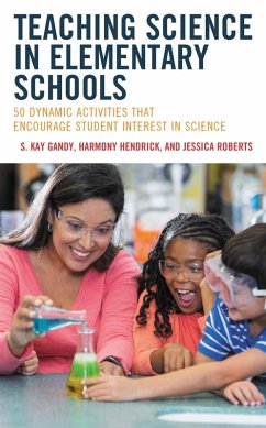 Teaching Science in Elementary Schools (eBook, ePUB) - Gandy, S. Kay; Hendrick, Harmony; Roberts, Jessica