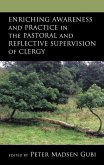 Enriching Awareness and Practice in the Pastoral and Reflective Supervision of Clergy (eBook, ePUB) Enriching Awareness and Practice in the Pastoral and Reflective Supervision of Clergy (eBook, ePUB)