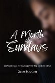 A Month of Sundays: 31 Devotions for Making Every Day the Lord's Day (eBook, ePUB) A Month of Sundays: 31 Devotions for Making Every Day the Lord's Day (eBook, ePUB)