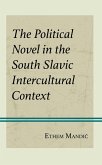 The Political Novel in the South Slavic Intercultural Context (eBook, ePUB)