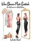 When Glamour Meets Gratitude (eBook, ePUB) When Glamour Meets Gratitude (eBook, ePUB)