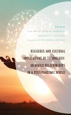 Religious and Cultural Implications of Technology-Mediated Relationships in a Post-Pandemic World (eBook, ePUB)
