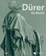 Dürer für Berlin. Eine Spurensuche im... - Bild 1