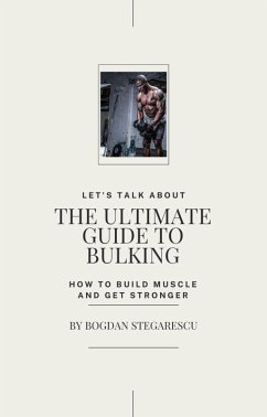 The Ultimate Guide to Bulking (eBook, ePUB) - Bogdan