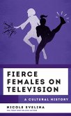 Fierce Females on Television (eBook, ePUB) Fierce Females on Television (eBook, ePUB)