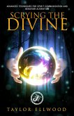 Scrying the Divine: Advanced Techniques for Spirit Communication and Behavior Alteration (Walking with Spirits, #5) (eBook, ePUB)