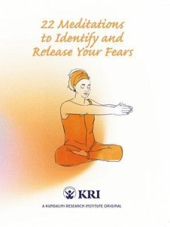 22 Meditations to Identify & Release Your Fears (eBook, ePUB) - Kundalini Research Institute