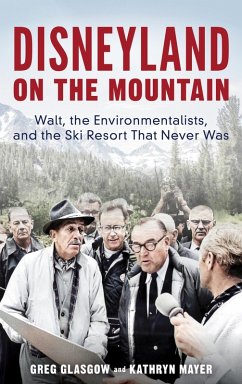 Disneyland on the Mountain (eBook, ePUB) - Glasgow, Greg; Mayer, Kathryn Disneyland on the Mountain (eBook, ePUB) - Glasgow, Greg; Mayer, Kathryn