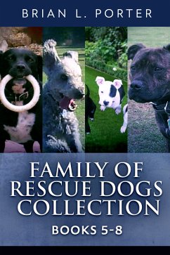 Family of Rescue Dogs Collection - Books 5-8 (eBook, ePUB) - Porter, Brian L.