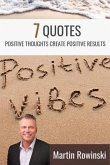 7 Quotes - Positive Thoughts Create Positive Results (eBook, ePUB)