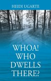 Whoa! Who Dwells There? (eBook, ePUB)