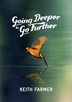 Going Deeper to Go Further (eBook, ePUB) - Farmer, Keith