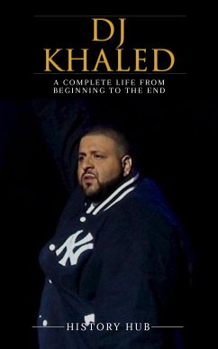 DJ Khaled: A Complete Life from Beginning to the End (eBook, ePUB) - Hub, History