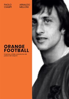 Orange football (eBook, ePUB) - Ciampi, Paolo; Melloni, Arnaldo