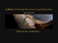 Cover William Schomp Recovery and Detective Services: Das Erste Grimoire (The Schomp Testimonies, #1) (eBook, ePUB)