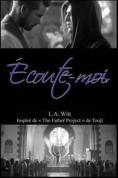 Écoute-moi: Inspiré de « The Father Project » de Tooji (eBook, ePUB) - Witt, L. A.