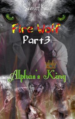 Fire Wolf 3 (Alphas's King, #3) (eBook, ePUB) - Kaur, Seerat