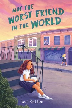Not the Worst Friend in the World (eBook, ePUB) - Rellihan, Anne