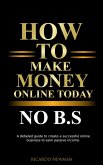 How To Make Money Online Today No B.S (eBook, ePUB)
