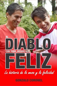 Al diablo con todo, decido ser feliz (eBook, ePUB) - Coronel, Gonzalo